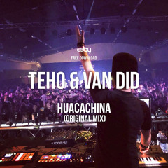 Free Download: Teho & Van Did - Huacachina (Original Mix) [Grrreat Recordings]