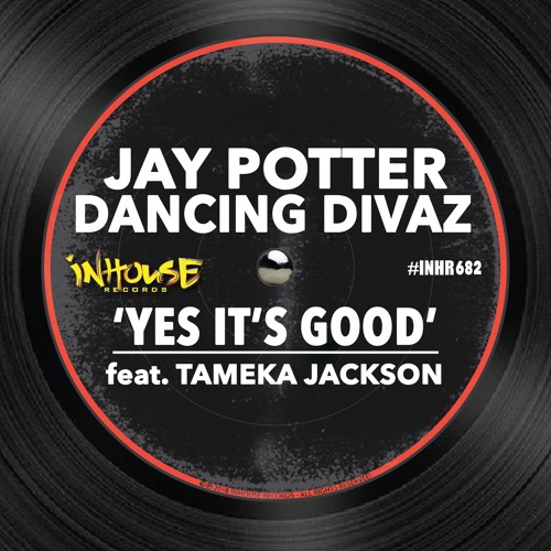 Jay Potter & Dancing Divaz - Yes It's Good (Edit)feat. Tameka Jackson