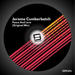 Jerome Cumberbatch - Peace And Love (Original Mix) OUT NOW!