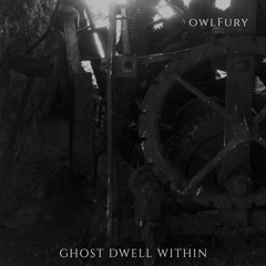 Ghost dwell within