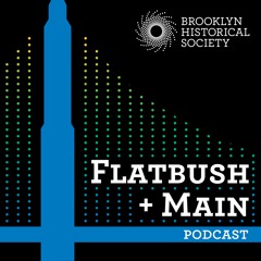 Flatbush + Main Ep 29: Cholera in Brooklyn (September 2018)