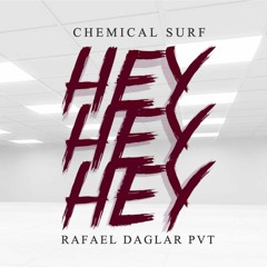 Chemical Surf - Hey Key Hey (RAFAEL DAGLAR PVT) Free Download