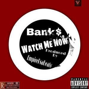 BANK$ - Watch Me Now Prod By EmpireRsaBeats