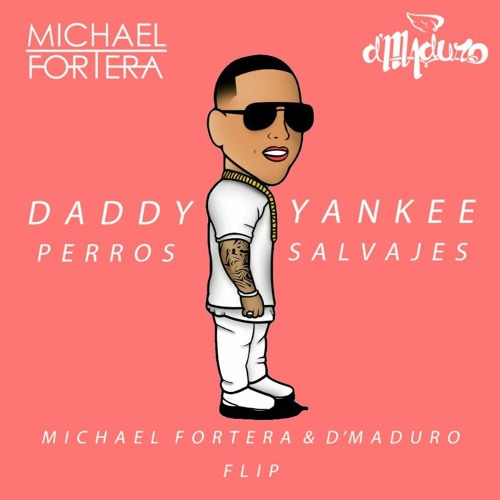 Daddy Yankee - Perros Salvajes (Michael Fortera + D'Maduro Flip)