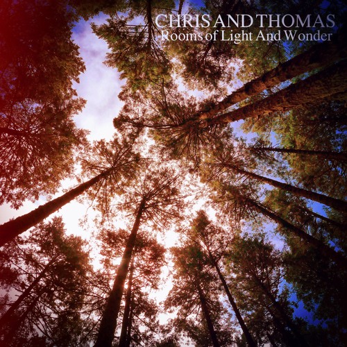Chris and Thomas "Rooms Of Light And Wonder"