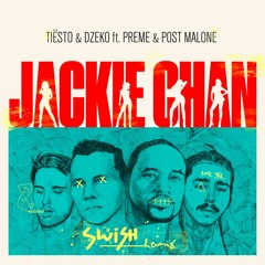 Tiësto & Dzeko - Jackie Chan Ft. Post Malone, Preme (Swish Remix)