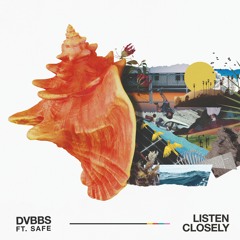 DVBBS - Listen Closely ft. Safe