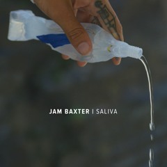 Jam Baxter - Saliva