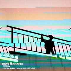 Keys n Krates - Cura (Electric Mantis Remix)