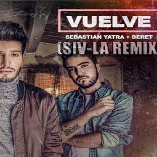 Siv-La - Sebastian Yatra Ft Beret - Vuelve (Siv-La Remix)Descarga Gratis |  Spinnin' Records