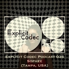 Explicit Codec Podcast 038 - Sophee (Tampa, USA)
