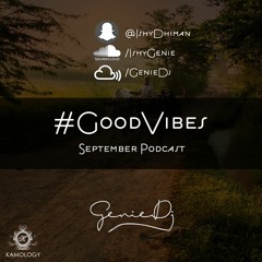 #GoodVibes - September Podcast 2018