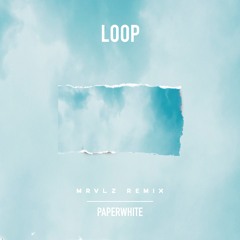 Loop (MRVLZ Remix)