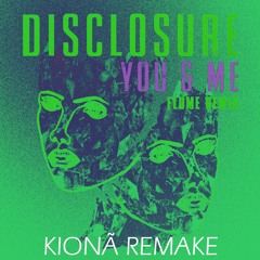 Disclosure, Eliza Doolittle - You & Me (Flume Remix) (KIONÃ REMAKE)