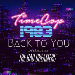 Timecop1983 - Back To You (feat. The Bad Dreamers)