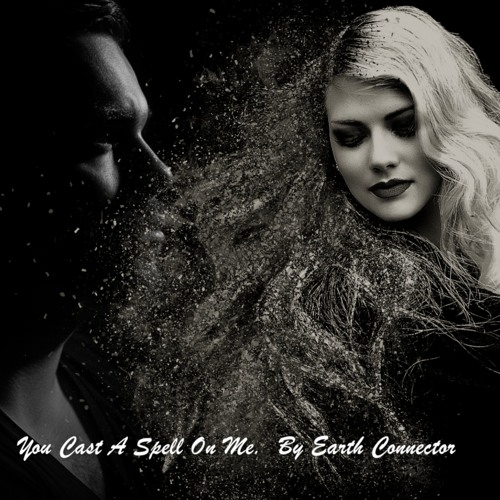 Stream You Cast A Spell On Me. by Earth Connector | Listen online for free  on SoundCloud
