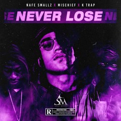 Sean Murdz - Never Lose Ft. Nafe Smallz x K Trap x Mischief