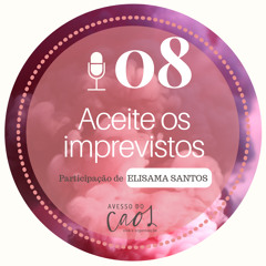 #08 - Aceite os Imprevistos