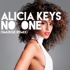 Alicia Keys - No One (Smudge Remix)
