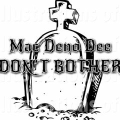 Mac Deno Dee - Don't Bother