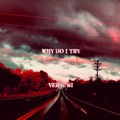 Why Do I Try (prod. Loopy!)