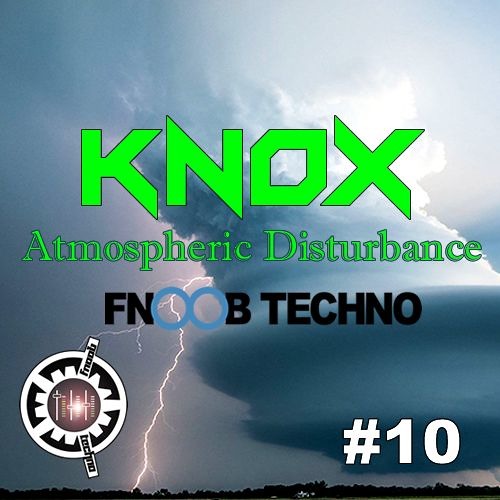 Atmospheric Disturbance #10 Fnoob Techno Radio 01-10-18