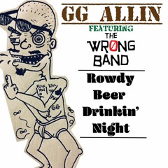GG Allin - Rowdy Beer Drinkin' Night