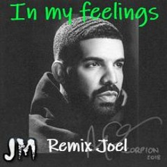 Drake - In My Feelings (KEKE, DO YOU LOVE ME?)(Joel Remix)