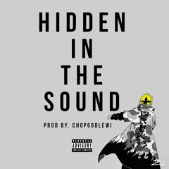 Hidden In the Sound - (Prod by. ChopGodLewi)