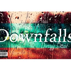 Dirtyy ~ Downfalls