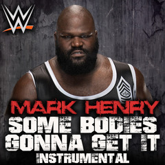 WWE: Some Bodies Gonna Get It (Instrumental) [Mark Henry]