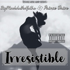 BigMookDaGodFatha X Prince Drive (IRRESISTIBLE)