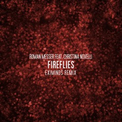 Roman Messer feat. Christina Novelli - Fireflies (Eximinds Remix)