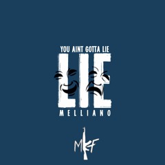 Melliano - You Aint Gotta Lie