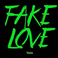 Yola X Fake Love