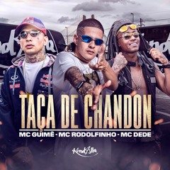 MC Guimê, MC Rodolfinho e MC Dedê - Taça de Chandon
