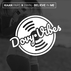 Kaan Pars x Dwin - Believe In Me