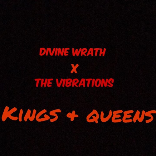 Divine Wrath X The Vibrations - Kings & Queens