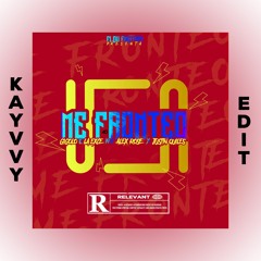 Gigolo y La Exce Ft. Alex Rose Ft. Justin Quiles - Me Fronteó [KAYVVY EDIT]