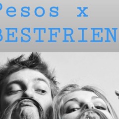 Pesos x Bestfriend