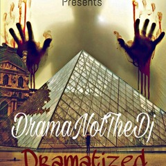 Dramatized - DramaNotTheDj