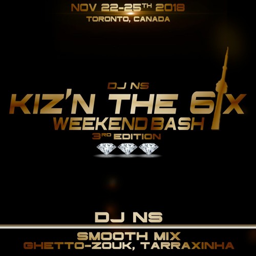 Kiz'n The 6ix 2018 Smooth Ghetto Zouk & Tarraxinha Mix