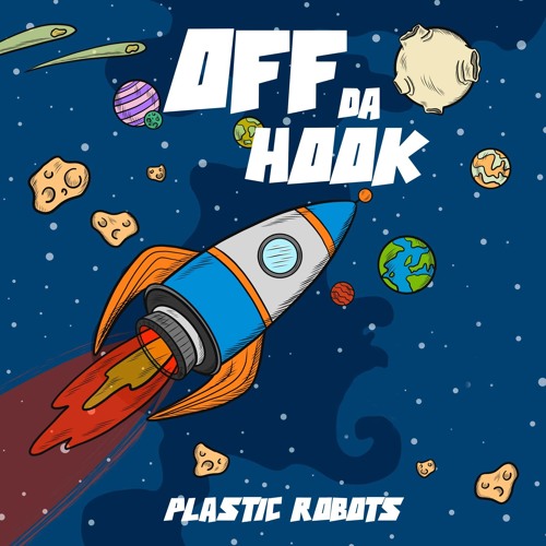 Plastic Robots - Off Da Hook. “FREE DOWNLOAD”