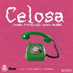 Joao Mu$ic & Nash Favela - Celosa [Prod By Afromix & Diflow "El Especialista"