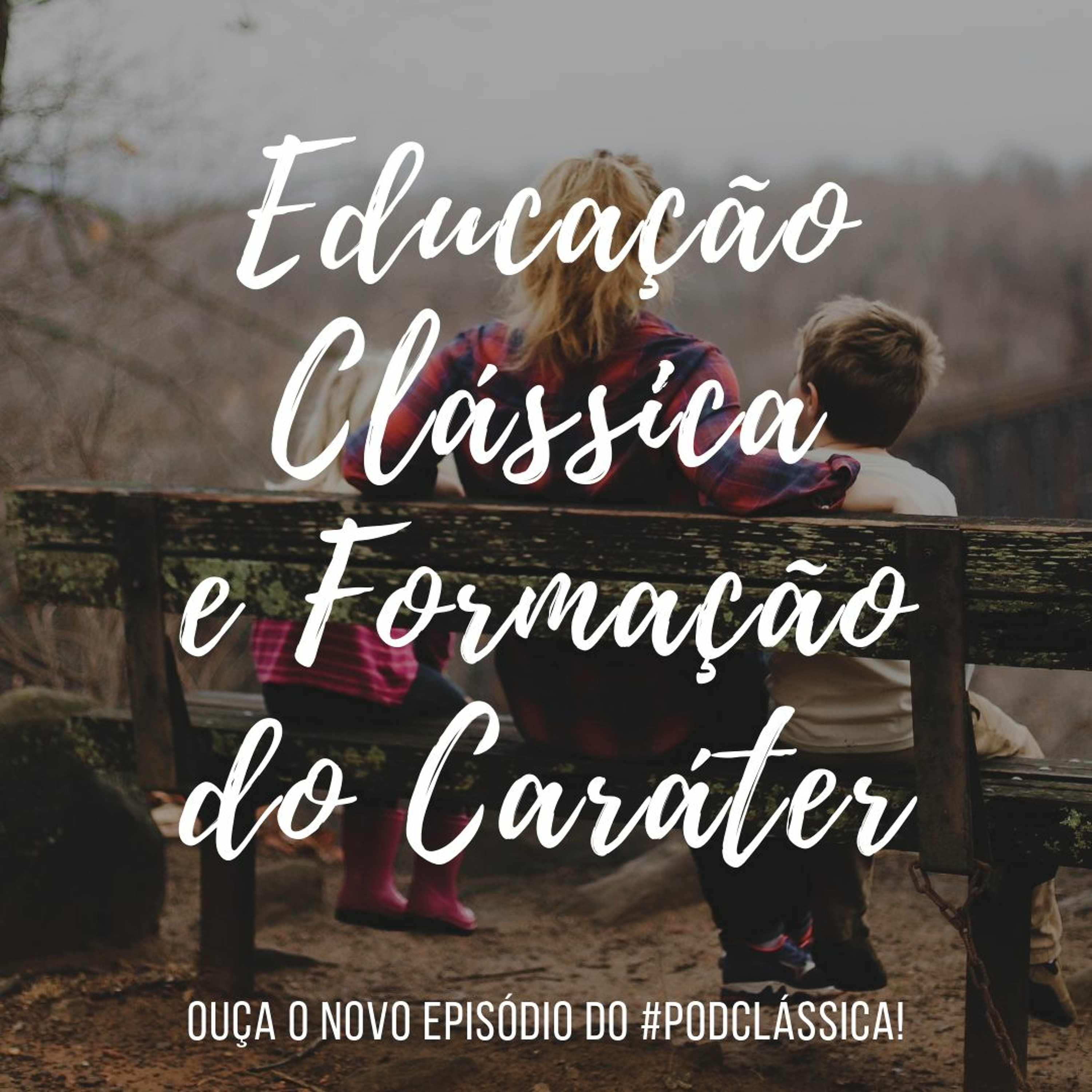 #PodClássica - Episódio 16 – Educação Clássica e Formação do Caráter episode artwork