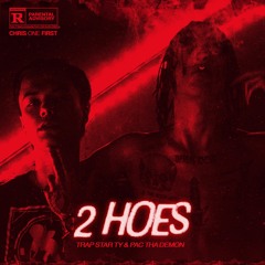 Pac-x-Trapstar-Ty "2 HOES" Prod.flamme