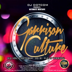 DJ DOTCOM_PRESENTS_GARRISON CULTURE_MIX_VOL.9 (OCTOBER - 2018 - CLEAN VERSION)