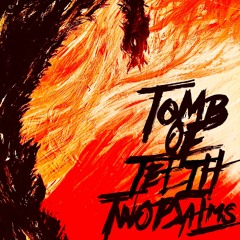 Tomb Of Teeth - I've Done My Damage