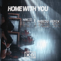 Madison Beer - Home With You (NAKID X Ambedo Remix)