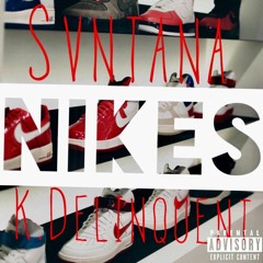 Nike's - Svntana (Ft: K.Delinquent)